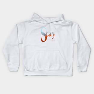 Stay. Don’t give up. Kids Hoodie